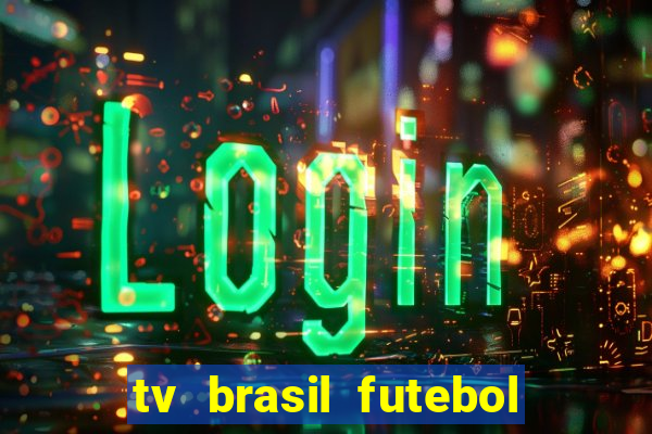 tv brasil futebol da hora